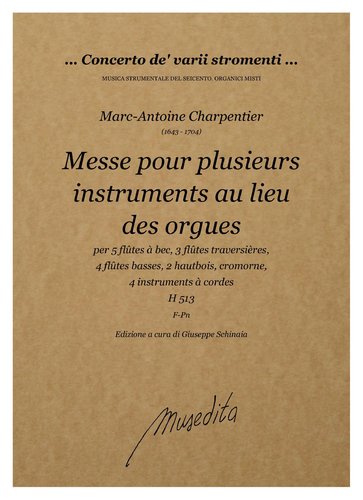 M.A.Charpentier - Messe pour plusieurs instruments  au lieu des orgues, H 513 (Ms, F-Pn)
