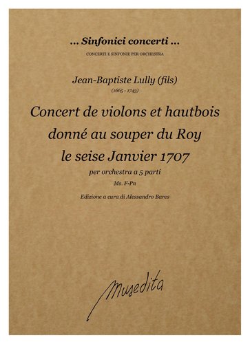 J.B.Lully (fils) - Concert de violons et hautbois donné au souper du Roy le seise Janvier 1707